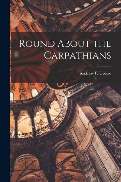 Round About the Carpathians