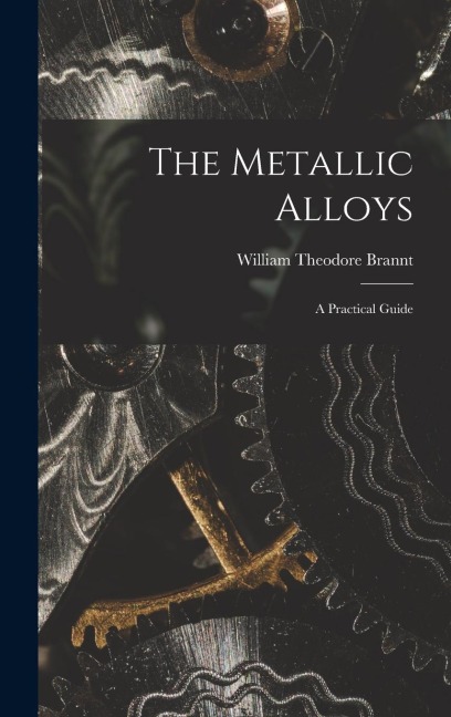The Metallic Alloys: A Practical Guide