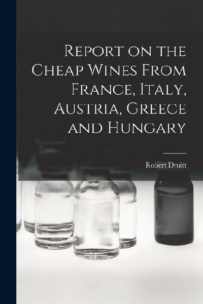 Report on the Cheap Wines From France, Italy, Austria, Greece and Hungary