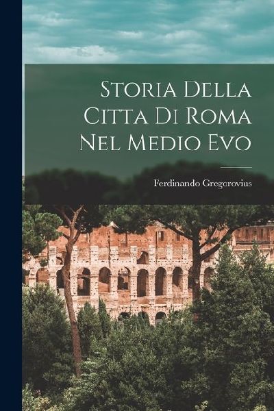 Storia Della Citta Di Roma Nel Medio Evo
