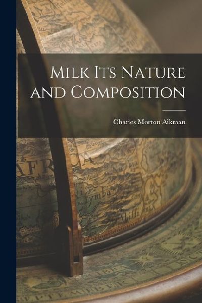 Milk Its Nature and Composition
