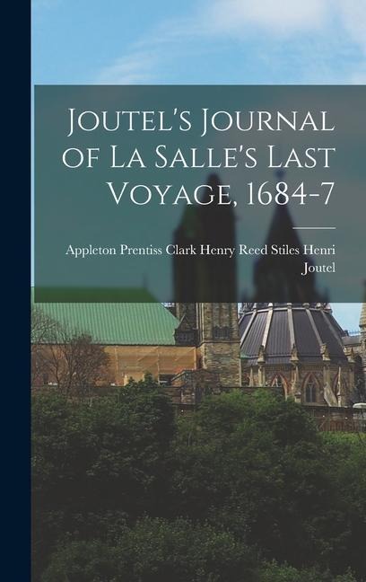 Joutels Journal of La Salles Last Voyage, 1684-7