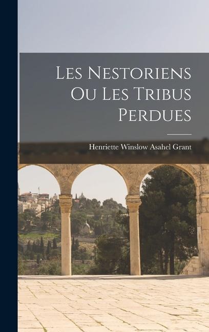 Les Nestoriens ou les Tribus Perdues