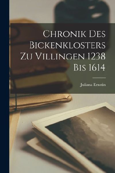 Chronik des Bickenklosters zu Villingen 1238 bis 1614