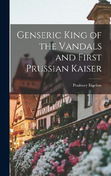 Genseric King of the Vandals and First Prussian Kaiser