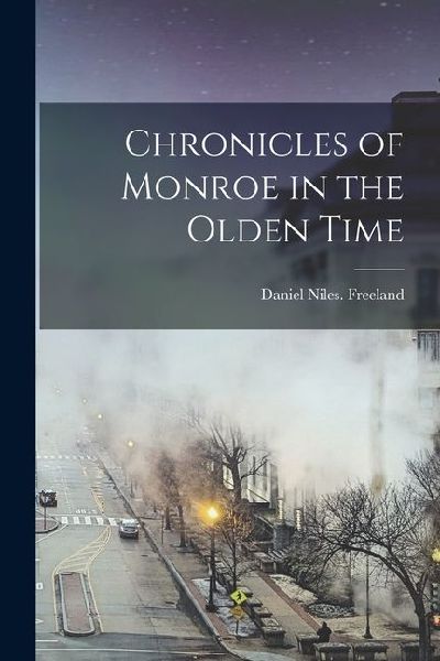 Chronicles of Monroe in the Olden Time