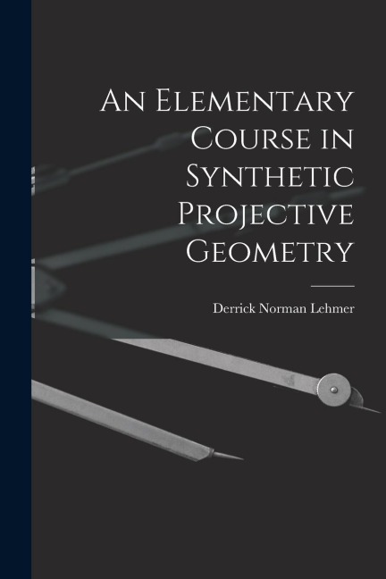 An Elementary Course in Synthetic Projective Geometry