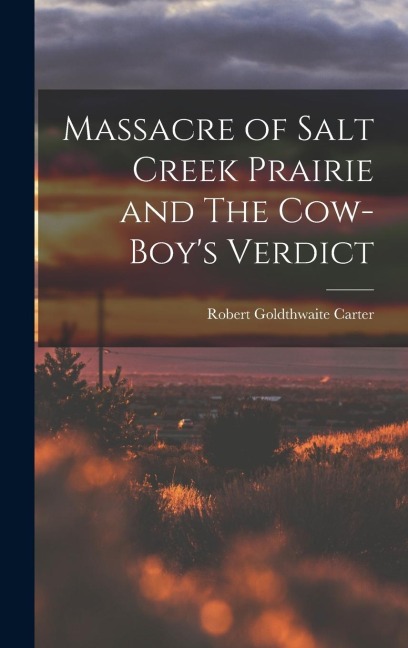 Massacre of Salt Creek Prairie and The Cow-Boys Verdict