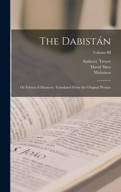 The Dabistán: Or School of Manners, Translated From the Original Persian; Volume III