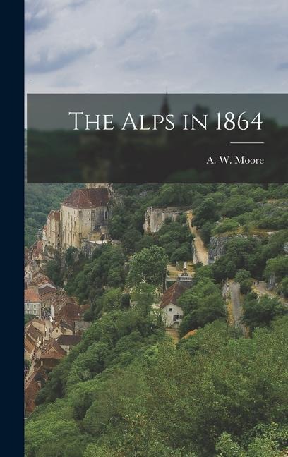 The Alps in 1864