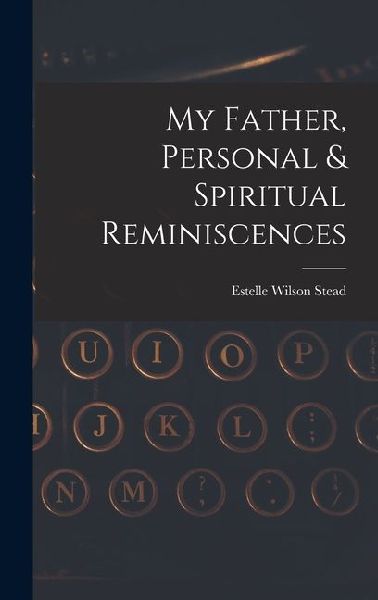 My Father, Personal & Spiritual Reminiscences