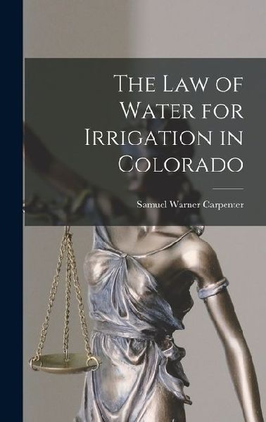 The Law of Water for Irrigation in Colorado