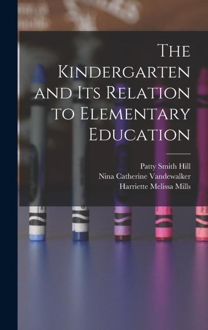 The Kindergarten and its Relation to Elementary Education