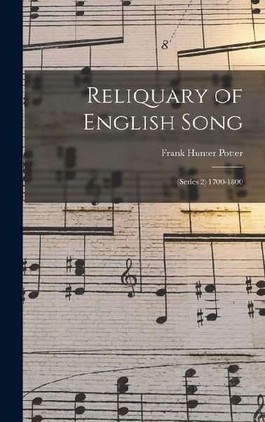 Reliquary of English Song: (Series 2) 1700-1800