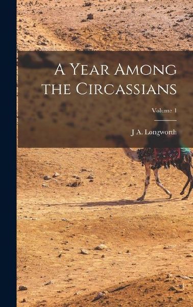 A Year Among the Circassians; Volume 1