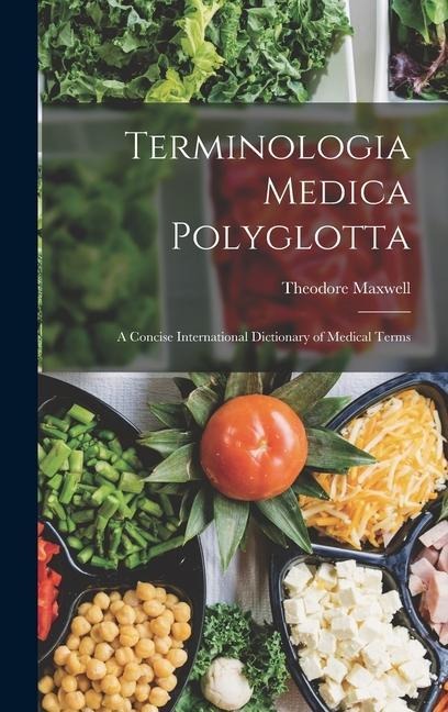 Terminologia Medica Polyglotta: A Concise International Dictionary of Medical Terms