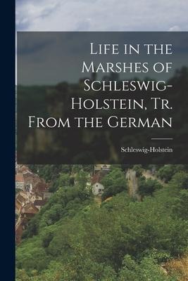 Life in the Marshes of Schleswig-Holstein, Tr. From the German