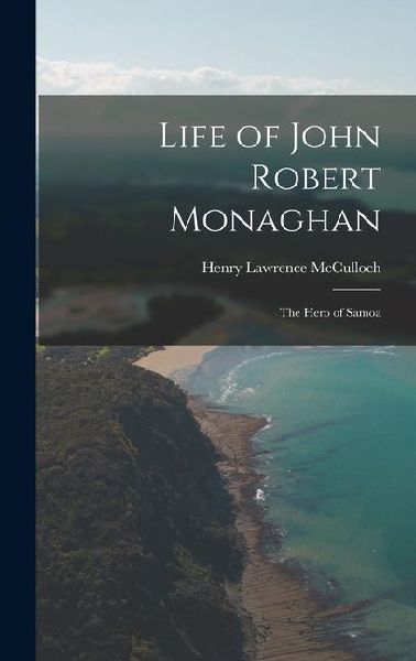 Life of John Robert Monaghan: The Hero of Samoa