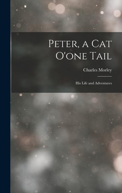 Peter, a Cat Oone Tail: His Life and Adventures