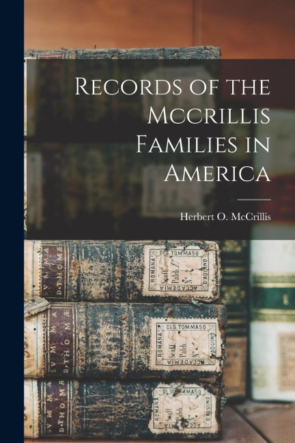 Records of the Mccrillis Families in America
