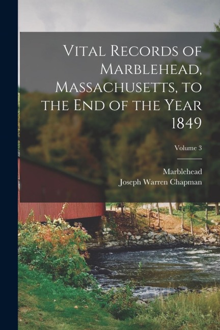 Vital Records of Marblehead, Massachusetts, to the End of the Year 1849; Volume 3