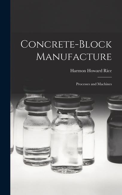 Concrete-block Manufacture; Processes and Machines