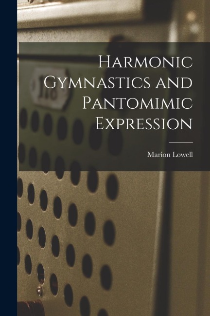 Harmonic Gymnastics and Pantomimic Expression