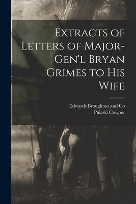 Extracts of Letters of Major-Genl Bryan Grimes to his Wife