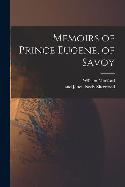 Memoirs of Prince Eugene, of Savoy