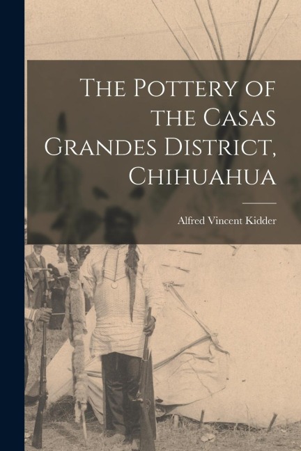 The Pottery of the Casas Grandes District, Chihuahua