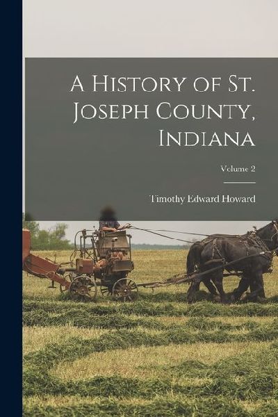 A History of St. Joseph County, Indiana; Volume 2