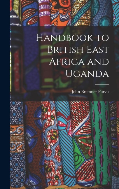 Handbook to British East Africa and Uganda