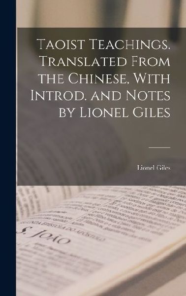 Taoist Teachings. Translated From the Chinese, With Introd. and Notes by Lionel Giles