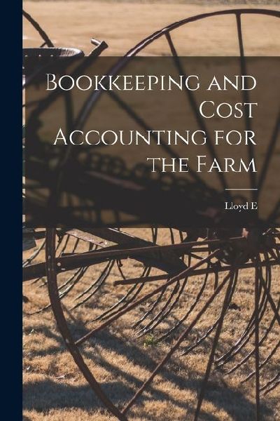 Bookkeeping and Cost Accounting for the Farm