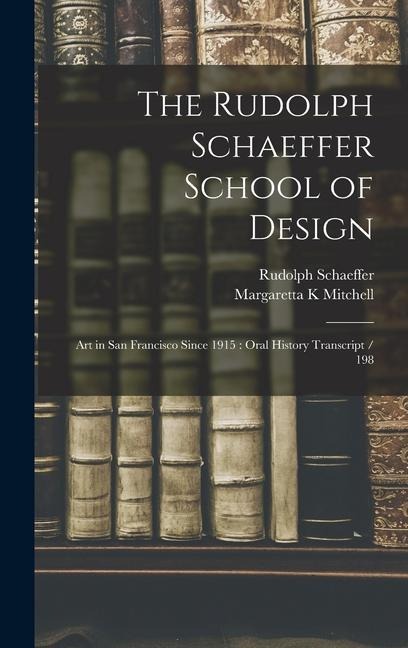 The Rudolph Schaeffer School of Design: Art in San Francisco Since 1915: Oral History Transcript / 198