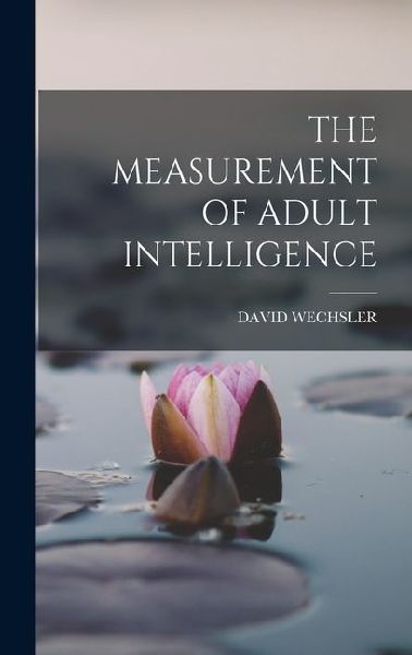 The Measurement of Adult Intelligence