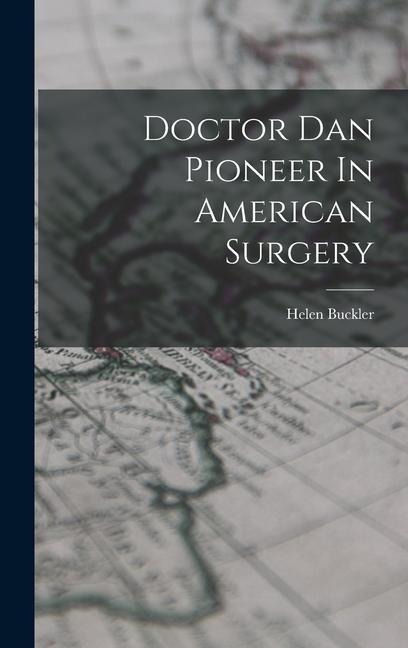 Doctor Dan Pioneer In American Surgery