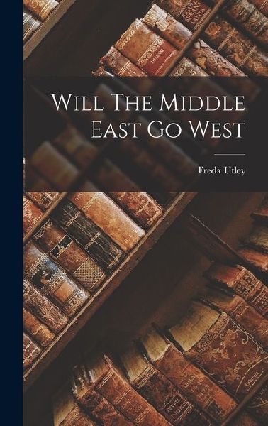 Will The Middle East Go West