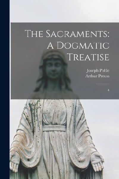 The Sacraments: A Dogmatic Treatise: 4