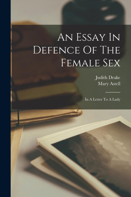 An Essay In Defence Of The Female Sex In A Letter To A Lady