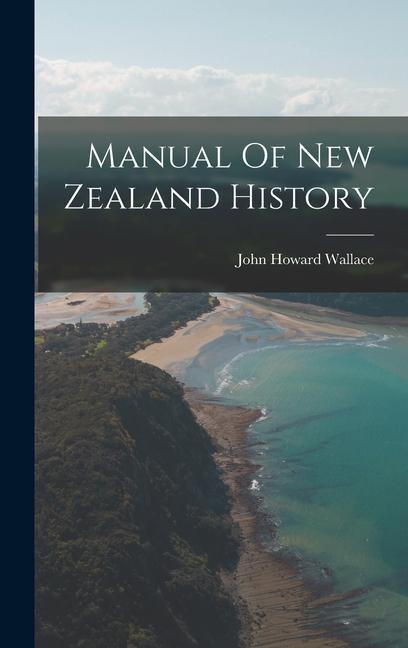 Manual Of New Zealand History
