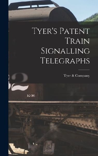Tyers Patent Train Signalling Telegraphs