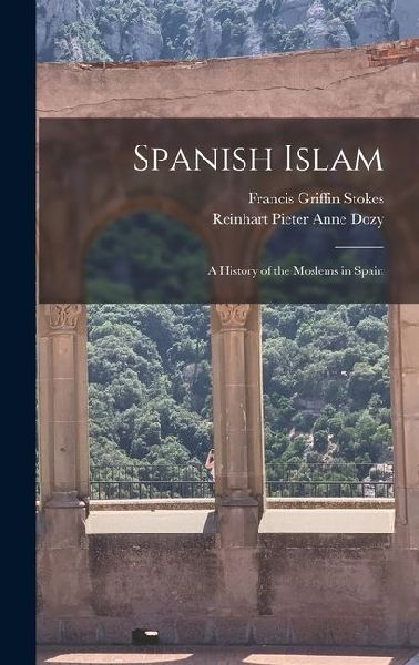 Spanish Islam: A History of the Moslems in Spain