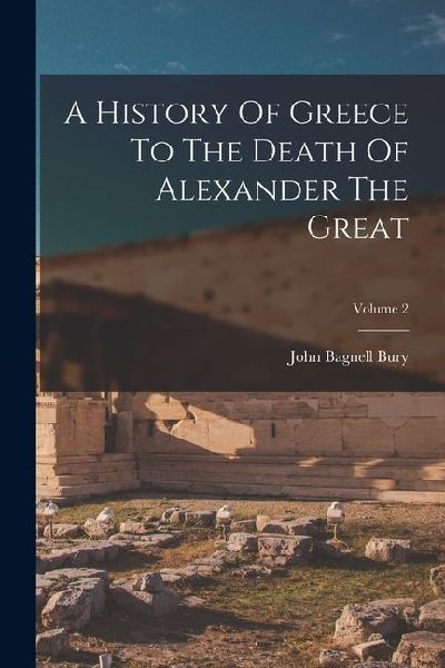 A History Of Greece To The Death Of Alexander The Great; Volume 2