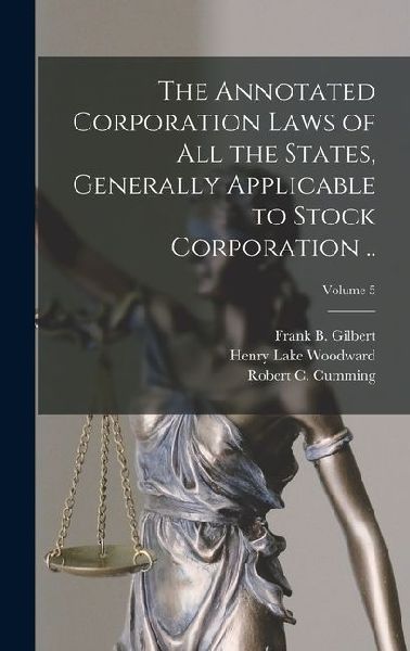 The Annotated Corporation Laws of All the States, Generally Applicable to Stock Corporation ..; Volume 5