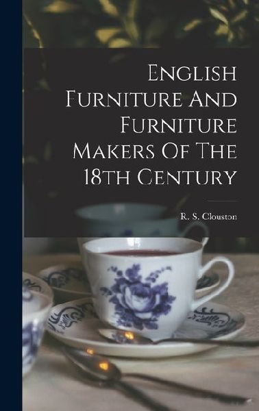 English Furniture And Furniture Makers Of The 18th Century