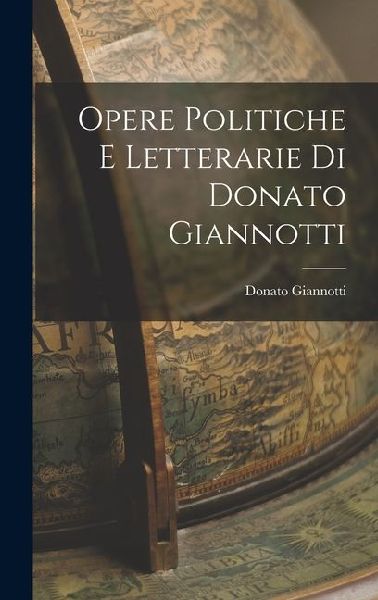 Opere Politiche e Letterarie di Donato Giannotti