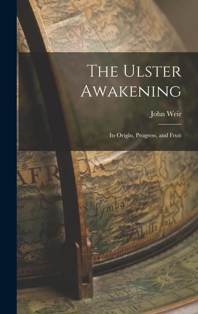 The Ulster Awakening: Its Origin, Progress, and Fruit