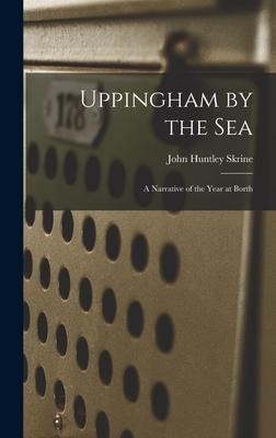 Uppingham by the Sea: A Narrative of the Year at Borth