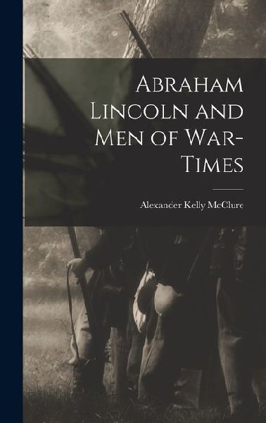 Abraham Lincoln and Men of War-Times